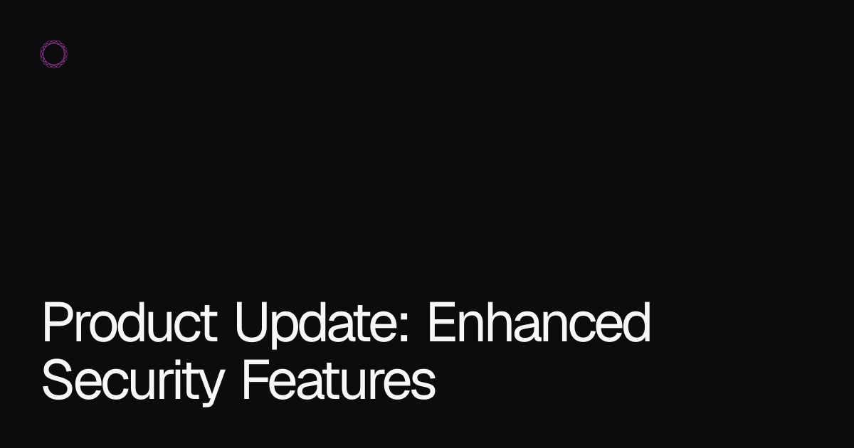 Product Update: Enhanced Security Features | Caard